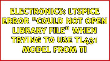 Electronics: LTspice error "could not open Library file" when trying to use TL431 model from TI
