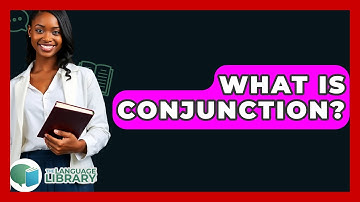 What Is Conjunction? - The Language Library