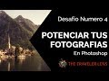 Desafio 4 - Como potenciar tus fotografías
