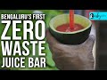 Bengaluru's First Zero Waste Juice Bar - Eat Raja | Curly Tales