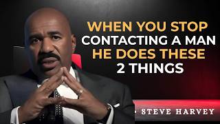 When You Stop Contacting Him… THESE 2 Things Happen 😳🔥 | Steve Harvey Inspired
