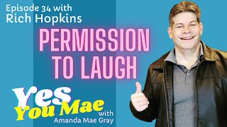 Permission to Laugh with Rich Hopkins | EP 34