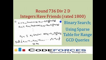 Codeforces 736 Div 2 D: Integers Have Friends (rated 1800) - Range GCD Queries using Sparse Table