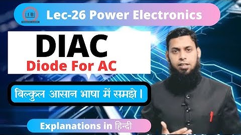 Lec- 26 | DIAC | Power Electronics| PE | in Hindi | @IBTechnicalClasses  |by Ibrahim Sir|IB Sir.