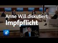 "Impfpflicht und Lockdown für Ungeimpfte" | Anne Will | ARD-Mediathek