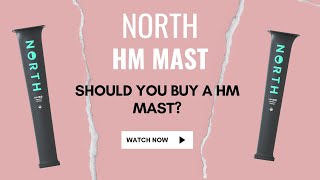 North HM Mast Review: Do you need a HM Mast?