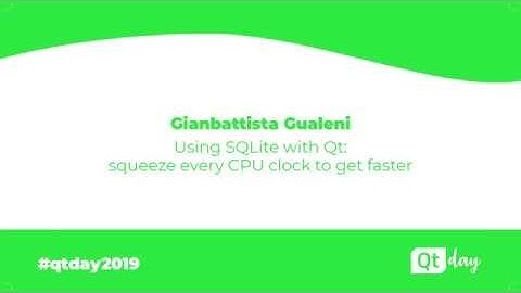 Using SQLite with Qt: squeeze every CPU clock to get faster - Gianbattista Gualeni (02/04/2019)
