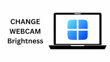How To Change Webcam Camera Brightness on Windows 11