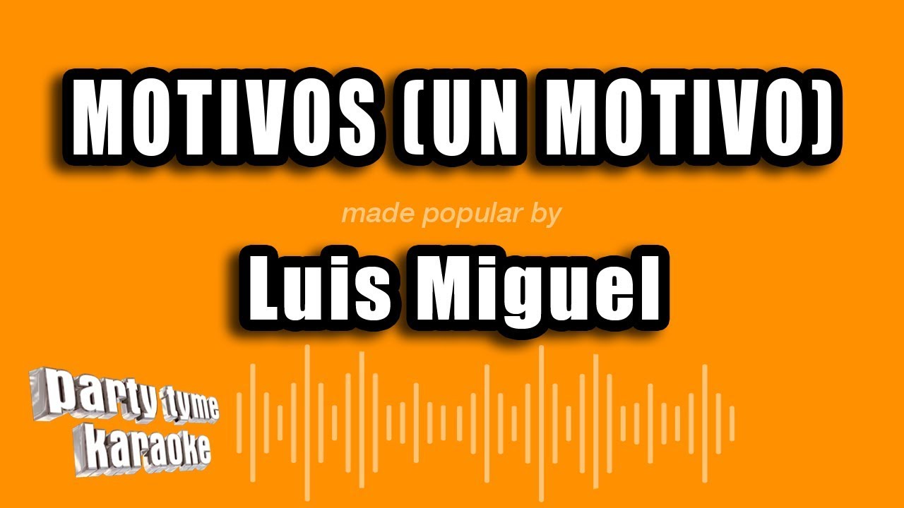 Luis Miguel - Motivos (Un Motivo) (Versión Karaoke)