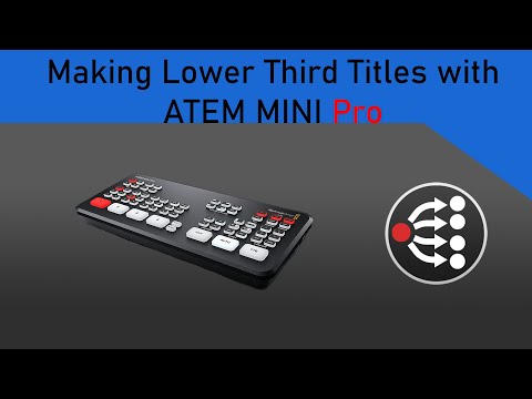 Making Lower Third Titles With ATEM MINI Pro