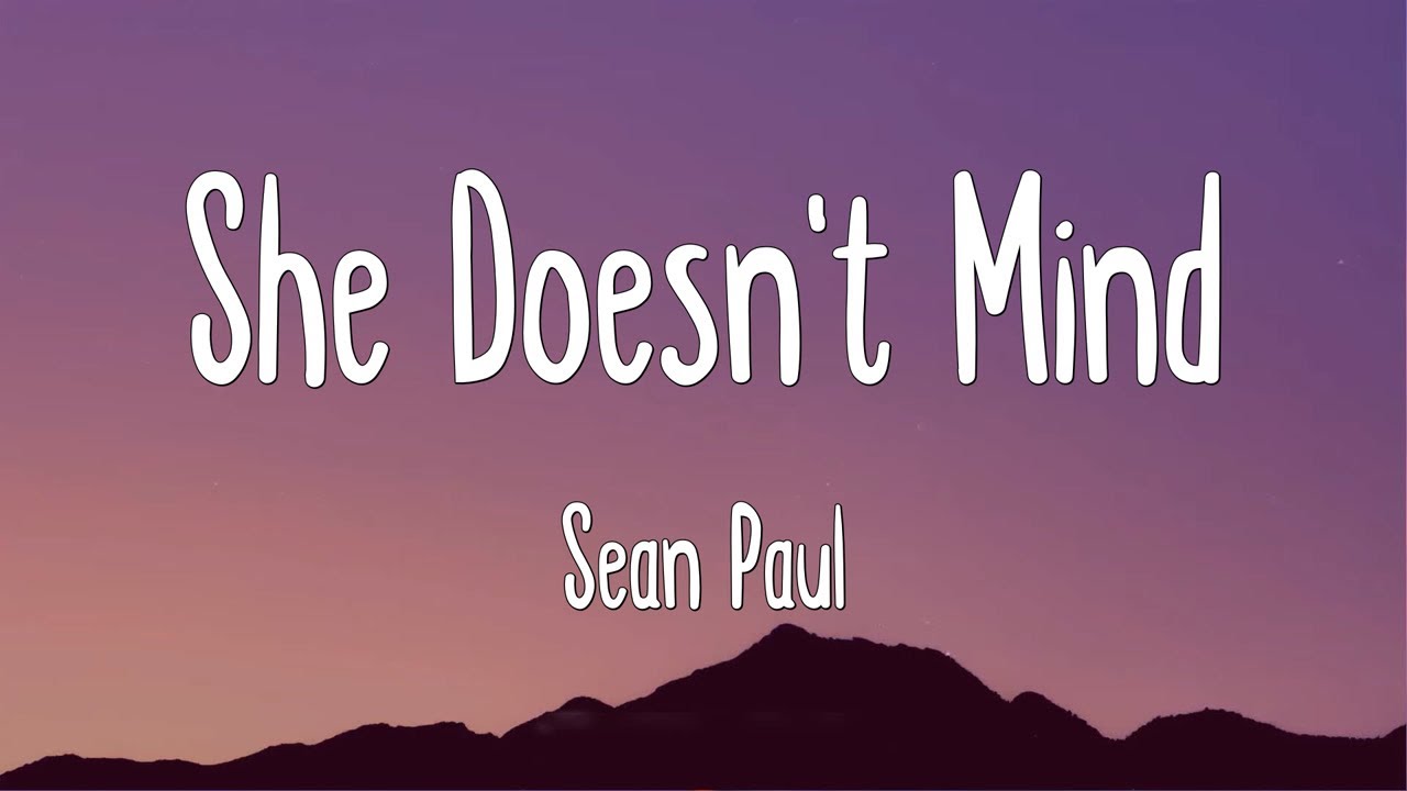 She Doesn't Mind - Sean Paul (Lyrics) - YouTube