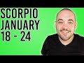 Scorpio "It Doesn't Get Any Better Than This!" January 18th - 24th