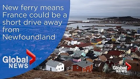 New ferry means France could soon be just a short drive from Newfoundland