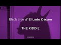 THE KIDDIE // BLACK SIDE // EL LADO OSCURO (SUBS ESPAÑOL - ENGLISH)