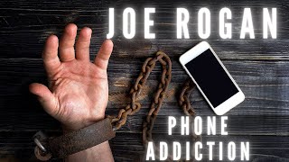 JOE ROGAN | Phone Addiction