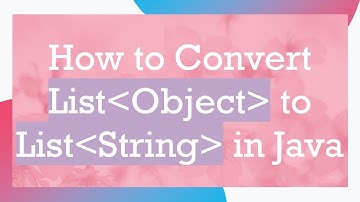 How to Convert List Object  to List String  in Java