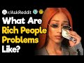 What Are Rich People Problems Like?