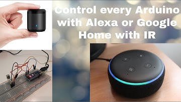 Control your Arduino with Alexa or Google Home with IR
