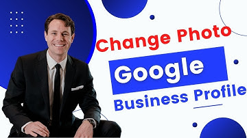How To Change Your Google Business Profile Photo