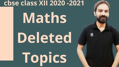 CBSE Class XII 2020 - 2021 Maths Deleted  Topics