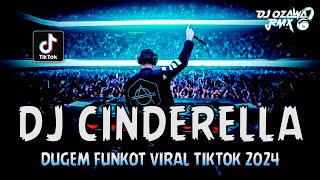 DJ CINDERELLA !! Dugem Funkot Viral Tiktok 2024 | DJ TERBARU FULL BASS