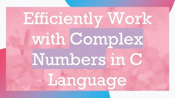 Efficiently Work with Complex Numbers in C Language