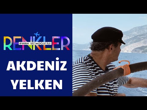 Ayhan Sicimoğlu ile RENKLER - Akdeniz Yelken Turu