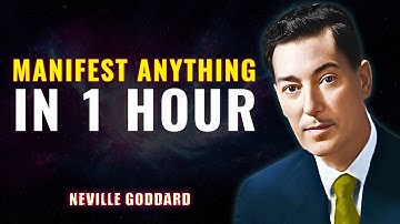 MANIFEST ANYTHING IN 1 HOUR - NEVILLE GODDARD