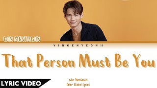 วิน เมธวิน Win Mentawin - คนนั้นต้องเป็นเธอ (That Person Must Be You) (Thai/Rom/Eng) Lyric Video