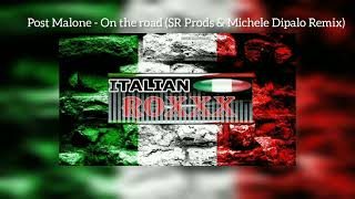 Video thumbnail of "Post Malone - On the road (SR Prods & Michele Dipalo remix) -2022"