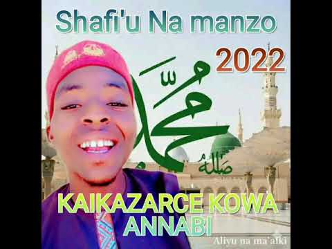 KAIKAZARCE KOWA ANNABI 2022