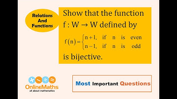 XII Relations and Functions Show that the function f:W to W defined by f(n) = {n + 1, if n is even ,