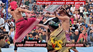Download Lagu BAGEK GERIK Vs OMBAK TENANG || Penutupan peresean penas  MP3