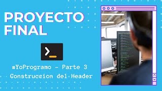 Argentina Programa - #YoProgramo - Proyecto Final - Parte 3 (Header)
