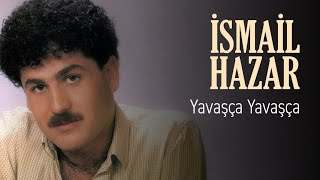 İsmail Hazar - Yavaşça Yavaşça (Official Audio)