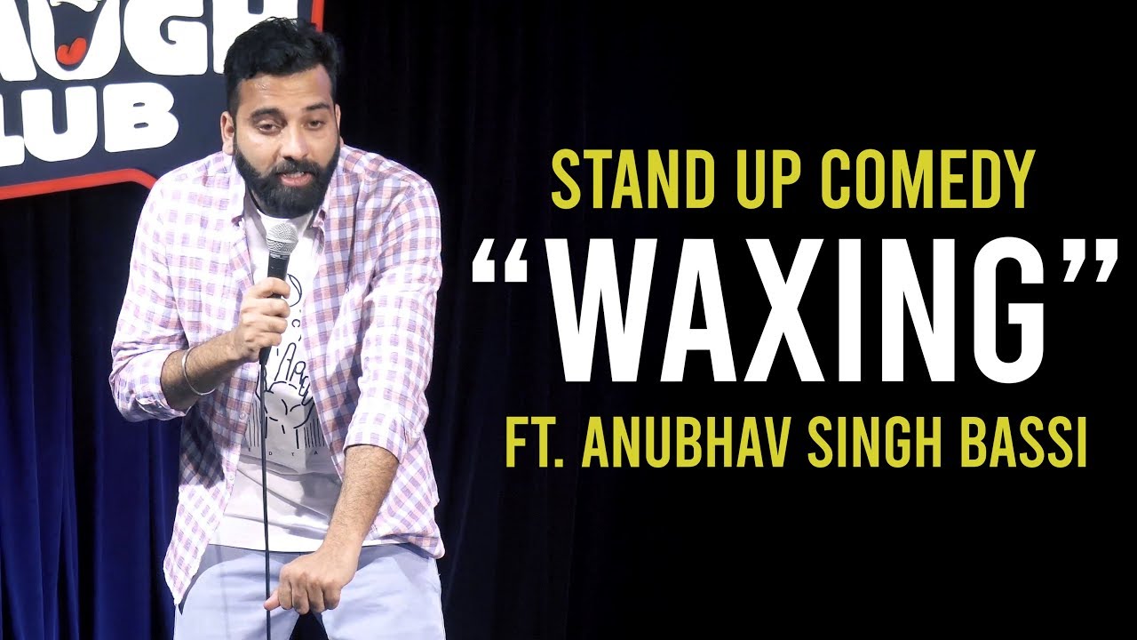 Waxing   Stand Up Comedy ft Anubhav Singh Bassi