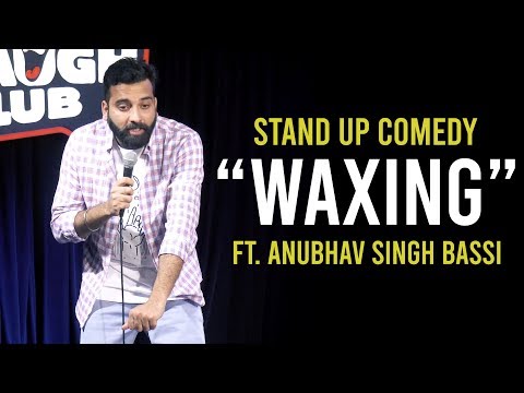 Waxing - Stand Up Comedy ft. Anubhav Singh Bassi