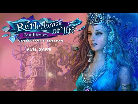 REFLECTIONS OF LIFE EQUILIBRIUM CE FULL GAME Complete walkthrough gameplay ALL COLLECTIBLES + BONUS