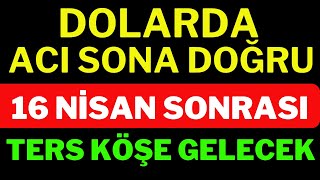 Dolarda Acı Sona Doğru ! 16 Nisan sonrasında Ters Köşe Gelecek. Dolar Yorumları