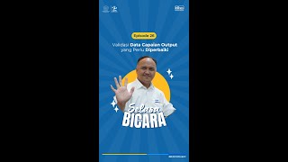Selasa Bicara eps 26: Validasi Data Capaian Output yang Perlu Diperbaiki