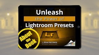 Unleash the Power of Lightroom Presets - About the Book screenshot 1