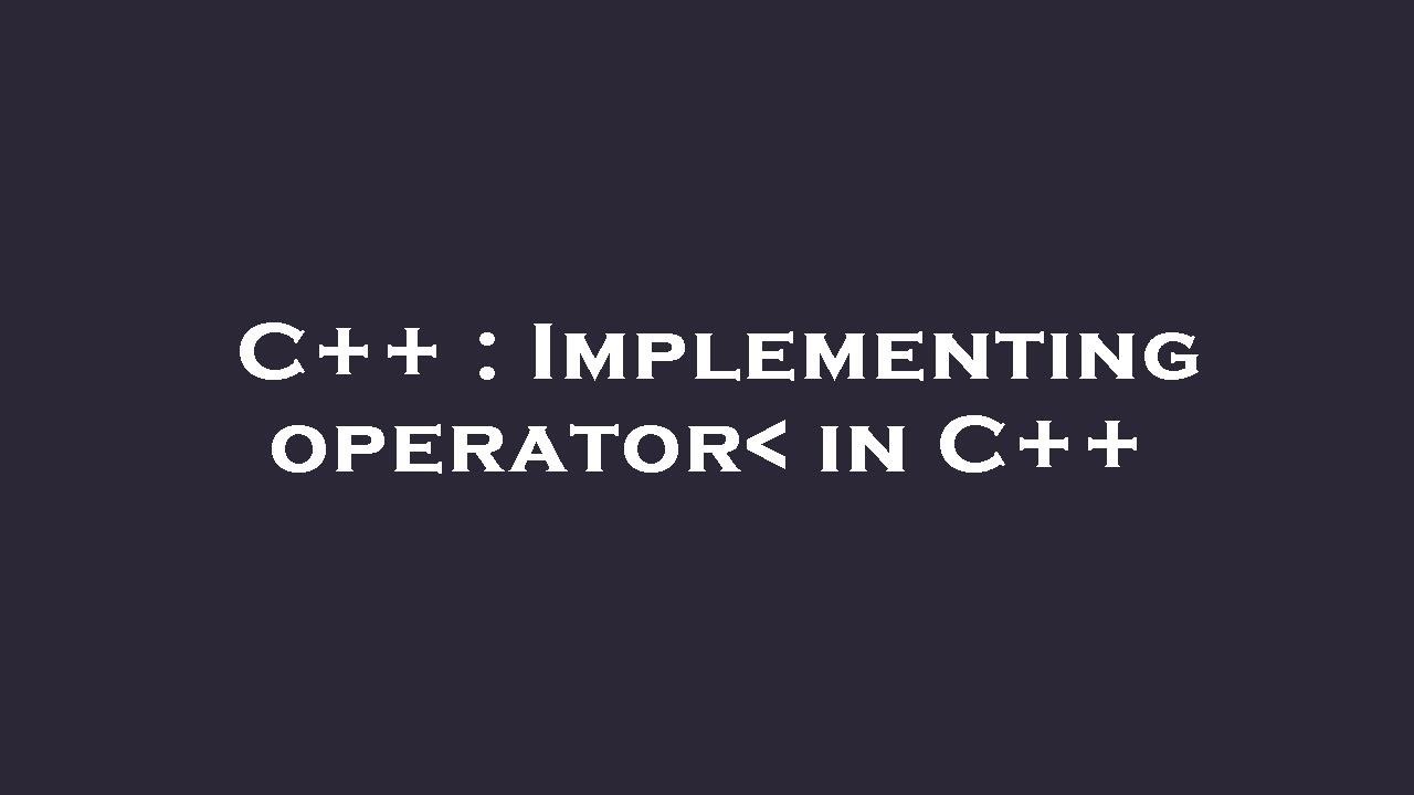 C++ : Implementing operator in C++ - YouTube