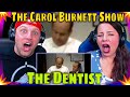 First Time Seeing The Dentist from The Carol Burnett Show (full sketch) THE WOLF HUNTERZ REACTIONS