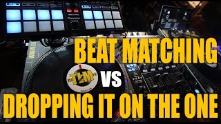 Beat matching vs Dropping it on the one