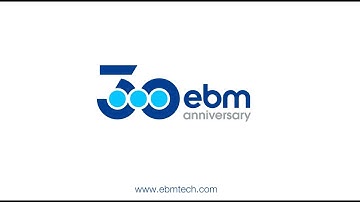 EBM Technologies Celebrating the 30th Anniversary