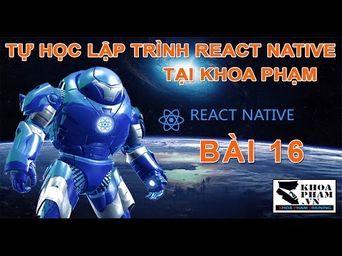 Bài 16: STATE Quản Lý Trạng Thái - Lập Trình REACT NATIVE Tại Khoa Phạm