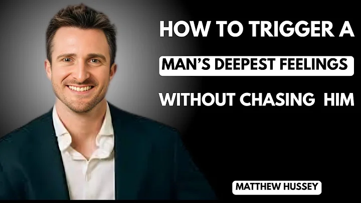 How to Trigger a Man's Deepest Feelings Without Chasing Him | Matthew Hussey