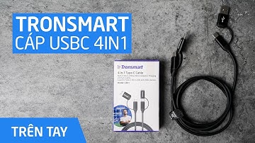 Trên tay cáp Tronsmart C4N1 - USB-C 4 trong 1