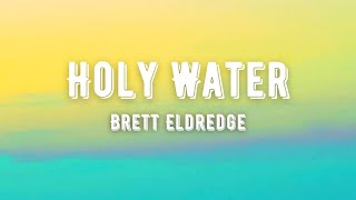 Brett Eldredge - Holy Water (Lyrics)