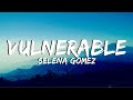 Vulnerable - Selena Gomez - Lyrics